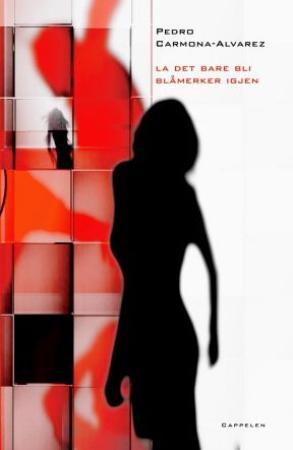 "La det bare bli blåmerker igjen - roman" av Pedro Carmona-Alvarez