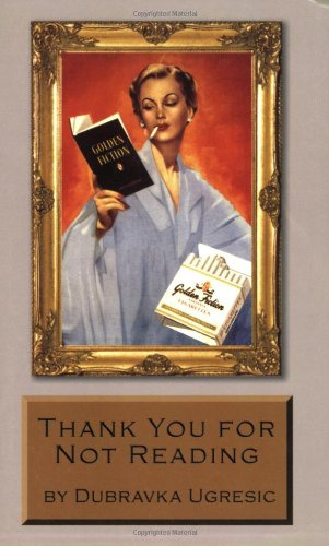 "Thank You for Not Reading" av Dubravka Ugresic