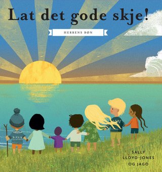 Lat det gode skje - Herrens bønn