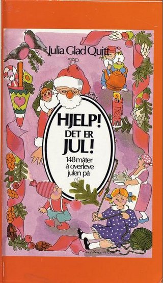 "Hjelp! Det er jul! 148 måter å overleve julen på" av Julia Glad Quitt