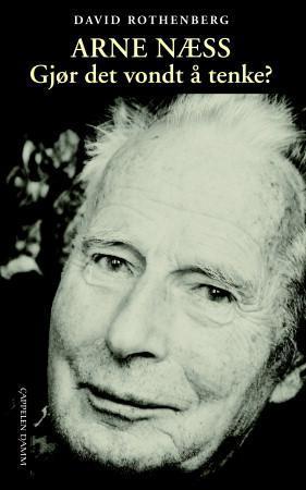 "Arne Næss - gjør det vondt å tenke?" av David Rothenberg