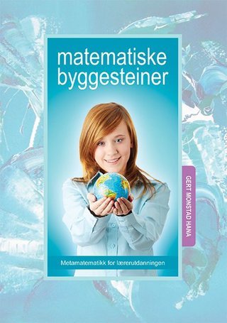"Matematiske byggesteiner - metamatematikk for lærerutdanningen" av Gert Monstad Hana