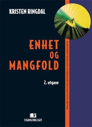 "Enhet og mangfold samfunnsvitenskapelig forskning og kvantitativ metode" av Kristen Ringdal