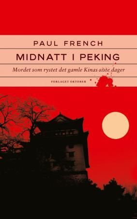 Midnatt i Peking - mordet som rystet det gamle Kinas siste dager