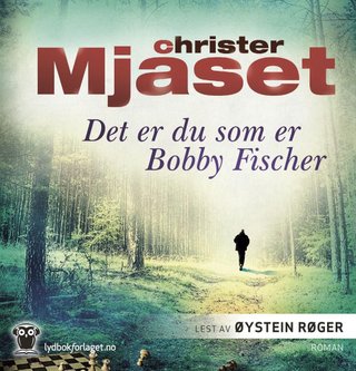 "Det er du som er Bobby Fischer" av Christer Mjåset