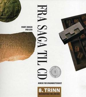 "Fra saga til CD - ressursperm for læreren 8A og 8B : norsk for ungdomstrinnet" av Marit Jensen