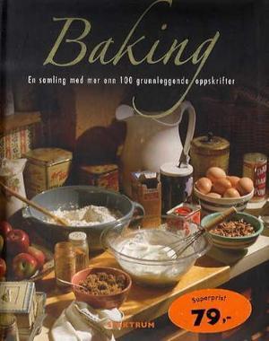 "Baking - en samling med mer enn 100 grunnleggende oppskrifter" av Christine Melbye