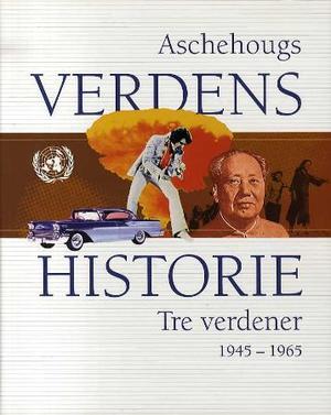 "Aschehougs verdenshistorie. Bd. 14 - tre verdener : 1945-1965" av Bo Huldt