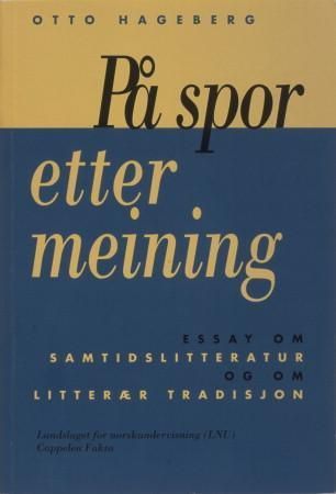 "På spor etter meining essay om samtidslitteratur og om litterær tradisjon" av Otto Hageberg