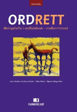 "Ordrett - øvingshefte i ordlistebruk - mellomtrinnet" av Lars Anders Kulbrandstad