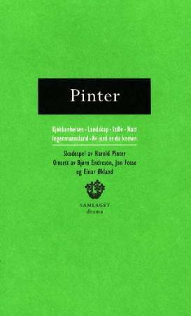 "Kjøkkenheisen ; Landskap ; Stille ; Natt ; Ingenmannsland ; Av jord er du komen" av Harold Pinter