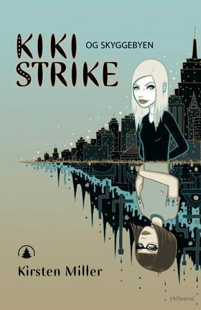 "Kiki Strike og Skyggebyen" av Kirsten Miller