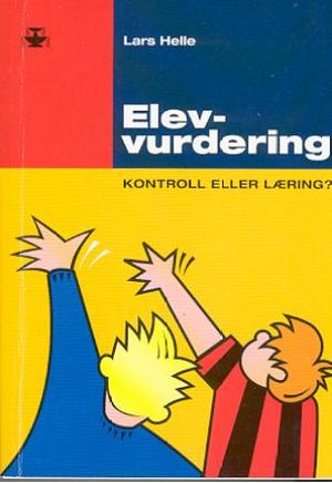 "Elevvurdering - kontroll eller læring?" av Lars Helle