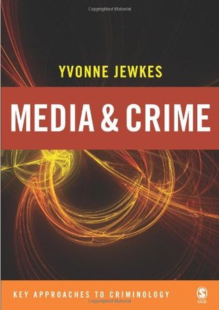 Media and Crime - A Critical Introduction (Key Approaches to Criminology)