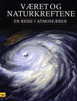 "Været og naturkreftene en reise i atmosfæren" av Michael Allaby