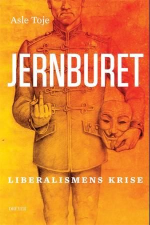 "Jernburet - liberalismens krise" av Asle Toje