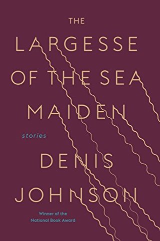 "The Largesse of the Sea Maiden Stories" av Denis Johnson