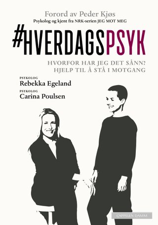 "Hverdagspsyk - hvorfor har jeg det sånn? : hjelp til å stå i motgang" av Rebekka Egeland
