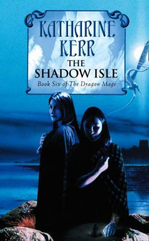 "The Shadow Isle (Deverry Dragon Mage 6)" av Katharine Kerr