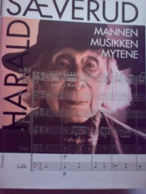 Harald Sæverud - mannen, musikken og mytene