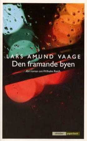 "Den framande byen - ein roman om Wilhelm Reich" av Lars Amund Vaage