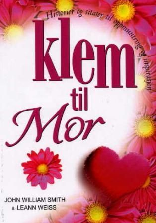 Klem til mor - historier og sitater til oppmuntring og inspirasjon