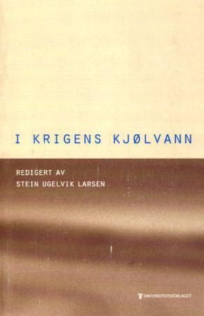 I krigens kjølvann - nye sider ved norsk krigshistorie og etterkrigstid