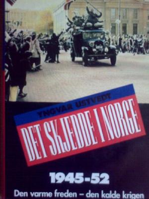 Det skjedde i Norge. Bd. 1 - den varme freden - den kalde krigen : 1945-52