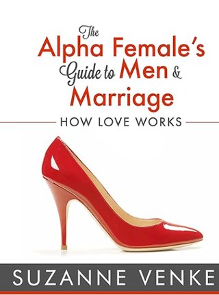 "The Alpha Female's Guide to Men and Marriage" av Suzanne Venker