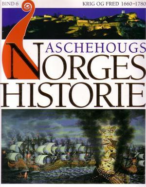 Aschehougs norgeshistorie. Bd. 6 - krig og fred : 1660-1780