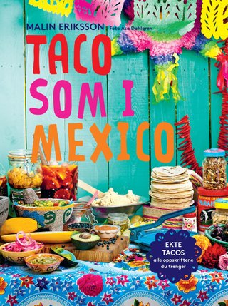 Taco som i Mexico - ekte tacos : alle oppskriftene du trenger