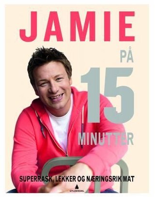 "Jamie på 15 minutter - superrask, lekker og næringsrik mat" av Jamie Oliver