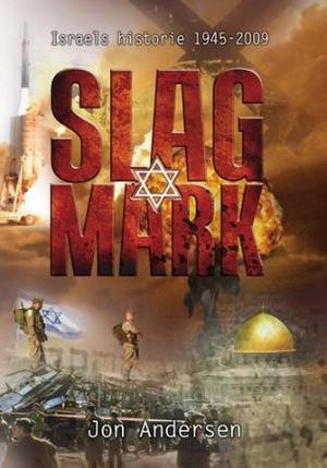 "Slagmark - Israels historie 1945-2009" av Jon Andersen