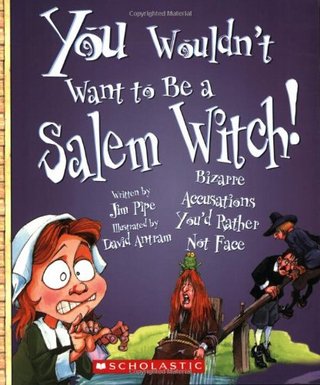 "You Wouldn't Want to Be a Salem Witch! Bizarre Accusations You'd Rather Not Face" av Jim Pipe