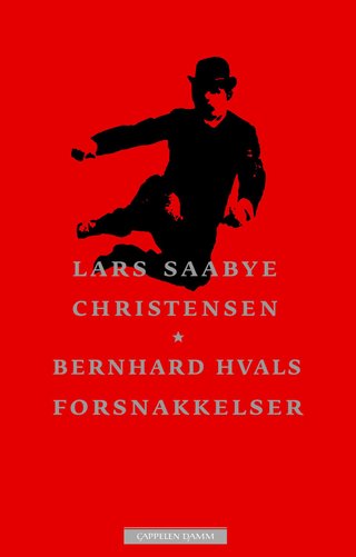 "Bernhard Hvals forsnakkelser roman" av Lars Saabye Christensen