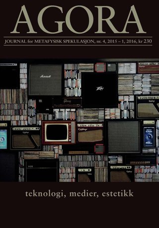 Agora. Nr. 4 2015-1 2016 - journal for metafysisk spekulasjon : teknologi, medier, estetikk