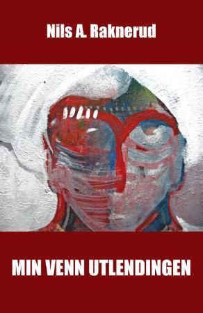 "Min venn utlendingen roman" av Nils A. Raknerud