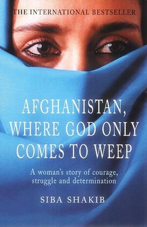 "Afghanistan, Where God Only Comes to Weep" av Siba Shakib