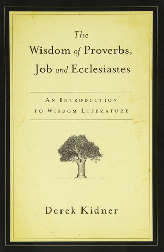 "The Wisdom of Proverbs, Job, and Ecclesiastes An Introduction to Wisdom Literature" av Derek Kidner