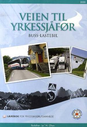 "Veien til yrkessjåfør - buss, lastebil : lærebok for yrkessjåførutdannelse" av Leif N. Olsen