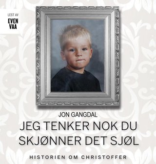 "Jeg tenker nok du skjønner det sjøl historien om Christoffer" av Jon Gangdal