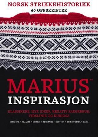 Marius inspirasjon - klassikere, nye ideer, kreativ fargebruk, tidslinje og kuriosa : Setesdal, Slalåm, Marius, Marius II, Cortina, Snøkrystall, Fana