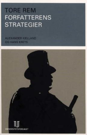 "Forfatterens strategier Alexander Kielland og hans krets" av Tore Rem