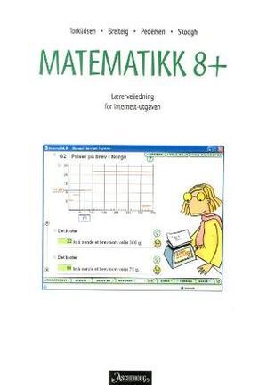 "Matematikk 8+ - lærerveiledning for internett-utgaven" av Svein H. Torkildsen