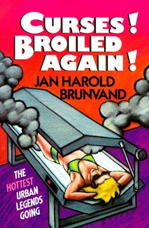 "Curses! Broiled Again! The Hottest Urban Legends Going" av Jan Harold Brunvand