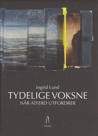 "Tydelige voksne når atferd utfordrer" av Ingrid Lund