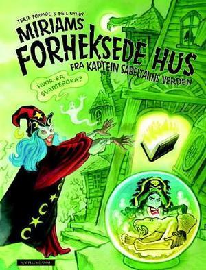 "Miriams forheksede hus - fra Kaptein Sabeltanns verden" av Terje Formoe