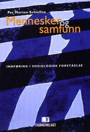 "Mennesker og samfunn innføring i sosiologisk forståelse" av Per Morten Schiefloe