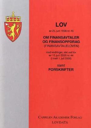 "Lov om finansavtaler og finansoppdrag (finansavtaleloven) av 25. juni 1999 nr. 46 - med endringer, sist ved lov av 10. juni 2005 nr. 44 (i kraft 1. juli 2006) : samt forskrifter" av Norge
