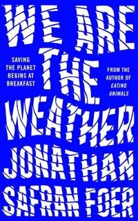 We are the weather - saving the planet begins at breakfast
